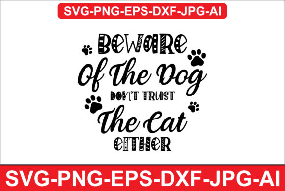 Beware of the Dog Don’t Trust the Cat Either