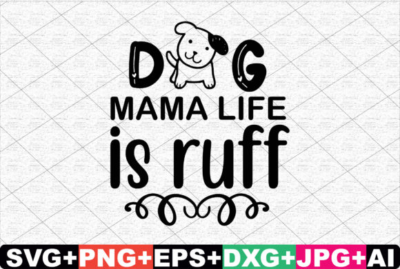 Dog Mama Life is Ruff