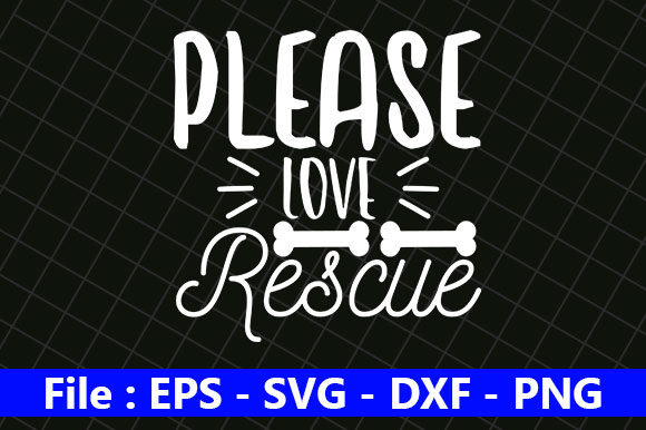 Dog Quotes Design, Please Love Rescue