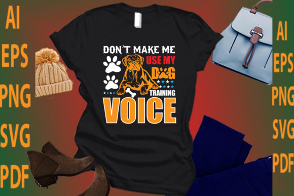 Don’t Make Me Use My Dog Training Voice