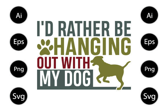 I'd Rather Be Hanging Out with My Dog