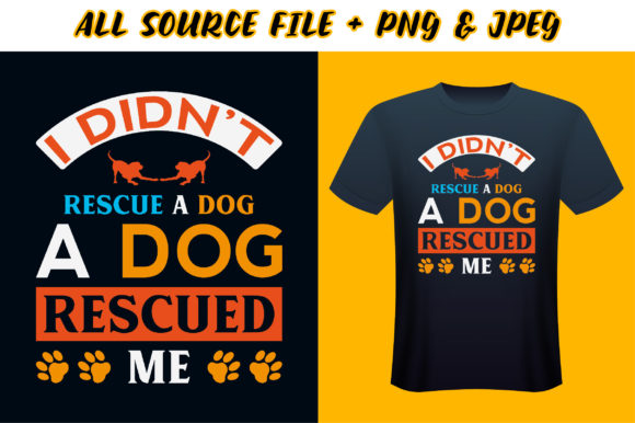 I Didn’t Rescue a Dog T-Shirt Design