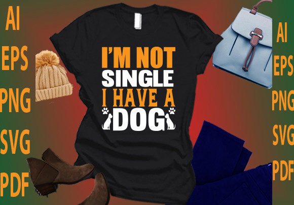 I'm Not Single I Have a Dog Design Review