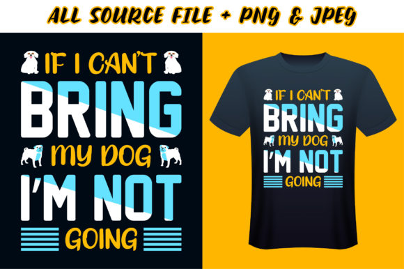 If I Can’t Bring My Dog T-Shirt Design