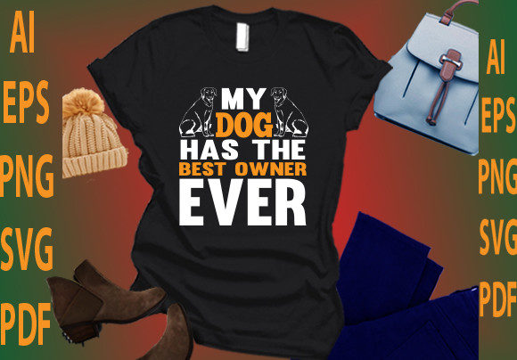 My Dog Has the Best Owner Ever in Real Embroidery