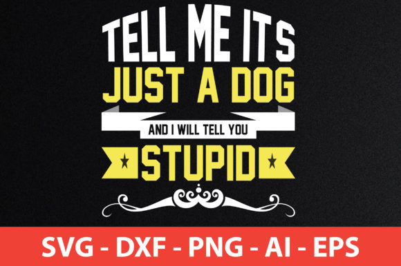 Tell Me It’s Just a Dog and I Will Tell