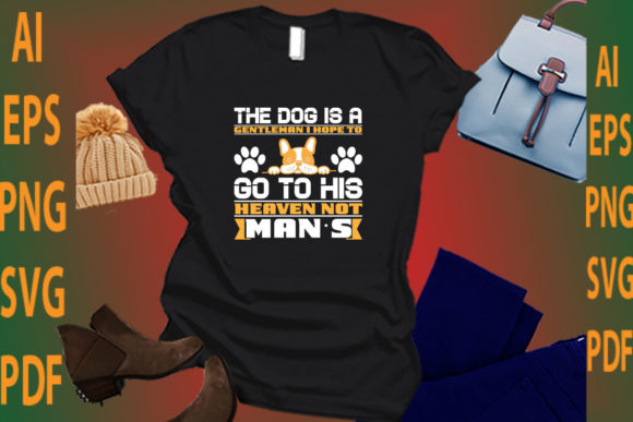 The Dog is a Gentleman I Hope to Go..